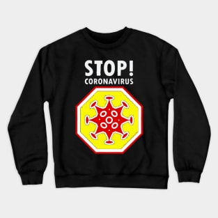 Stop! Coronavirus sign, (Corona 19) icon, pandemic medical health risk Crewneck Sweatshirt